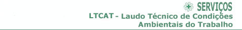 LTCAT - Laudo T�cnico de Condi��es Ambientais do Trabalho