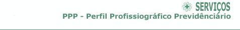 PPP - Perfil Profissiogr�fico Previdenci�rio